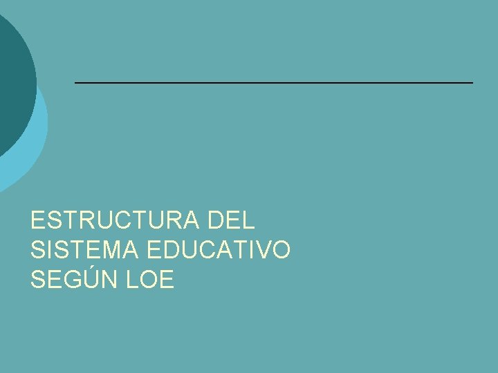 ESTRUCTURA DEL SISTEMA EDUCATIVO SEGÚN LOE 