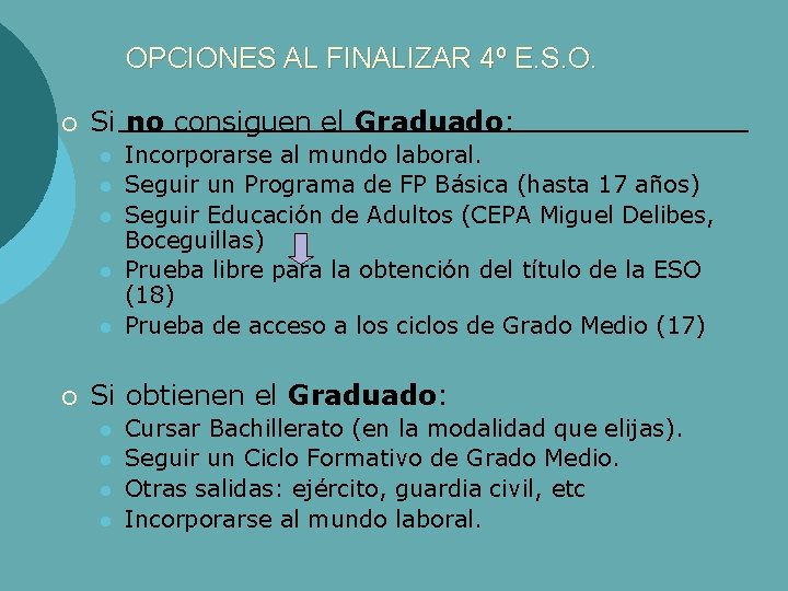 OPCIONES AL FINALIZAR 4º E. S. O. ¡ Si no consiguen el Graduado: l