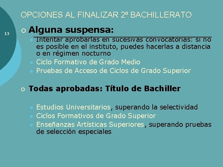 OPCIONES AL FINALIZAR 2º BACHILLERATO n 13 ¡ Alguna suspensa: l l l ¡