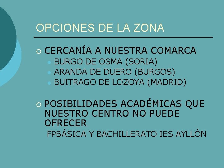 OPCIONES DE LA ZONA ¡ CERCANÍA A NUESTRA COMARCA l l l ¡ BURGO