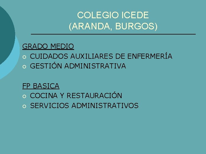 COLEGIO ICEDE (ARANDA, BURGOS) GRADO MEDIO ¡ CUIDADOS AUXILIARES DE ENFERMERÍA ¡ GESTIÓN ADMINISTRATIVA