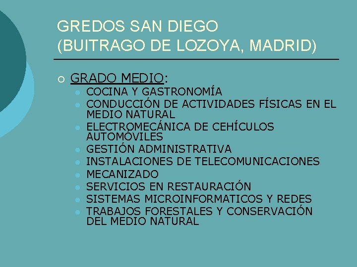 GREDOS SAN DIEGO (BUITRAGO DE LOZOYA, MADRID) ¡ GRADO MEDIO: l l l l