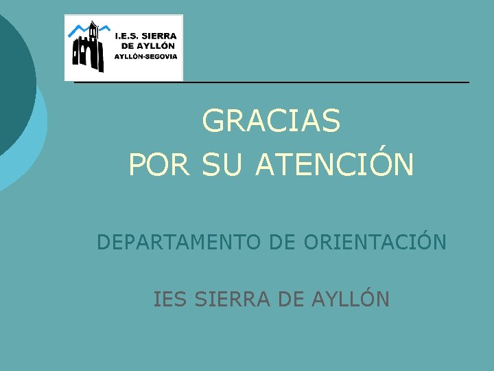 GRACIAS POR SU ATENCIÓN DEPARTAMENTO DE ORIENTACIÓN IES SIERRA DE AYLLÓN 