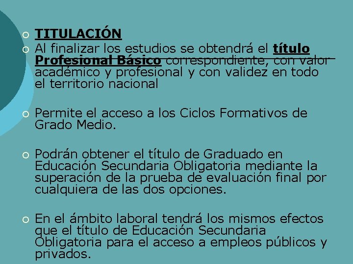 ¡ ¡ TITULACIÓN Al finalizar los estudios se obtendrá el título Profesional Básico correspondiente,