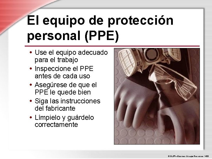 El equipo de protección personal (PPE) • Use el equipo adecuado • • para