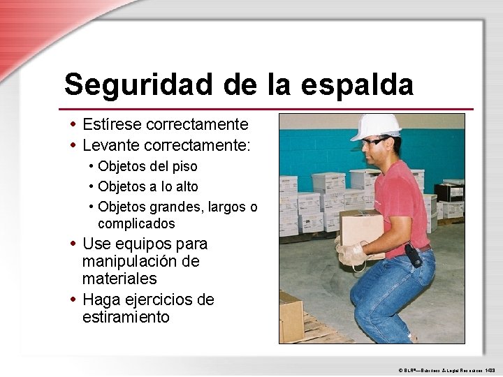 Seguridad de la espalda • Estírese correctamente • Levante correctamente: • Objetos del piso