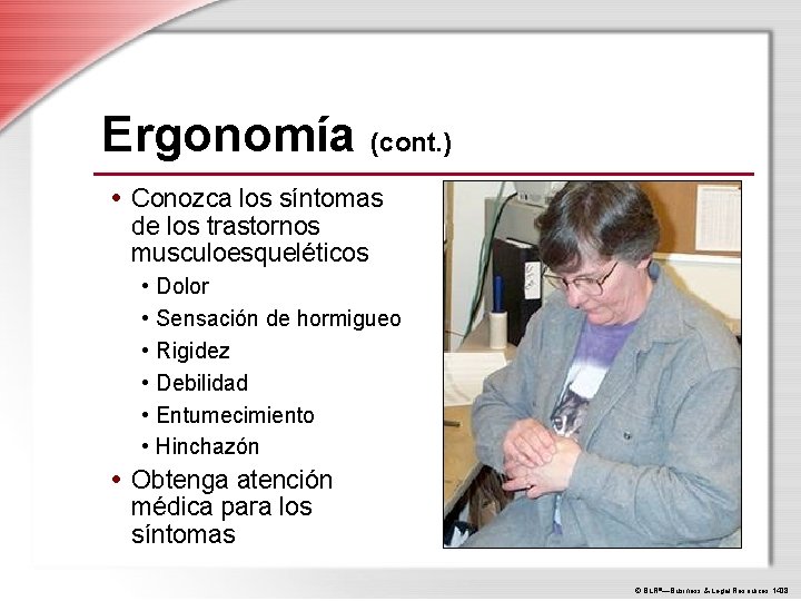 Ergonomía (cont. ) • Conozca los síntomas de los trastornos musculoesqueléticos • Dolor •