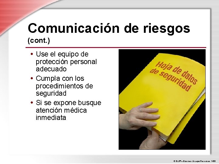 Comunicación de riesgos (cont. ) • Use el equipo de protección personal adecuado •
