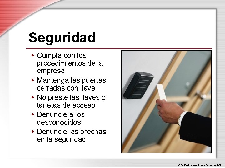 Seguridad • Cumpla con los • • procedimientos de la empresa Mantenga las puertas