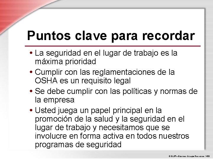 Puntos clave para recordar • La seguridad en el lugar de trabajo es la