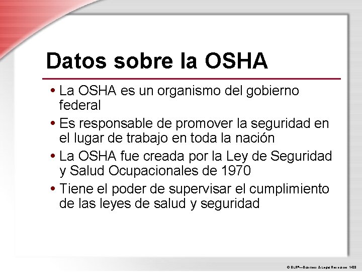 Datos sobre la OSHA • La OSHA es un organismo del gobierno federal •