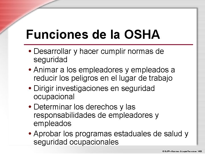 Funciones de la OSHA • Desarrollar y hacer cumplir normas de seguridad • Animar