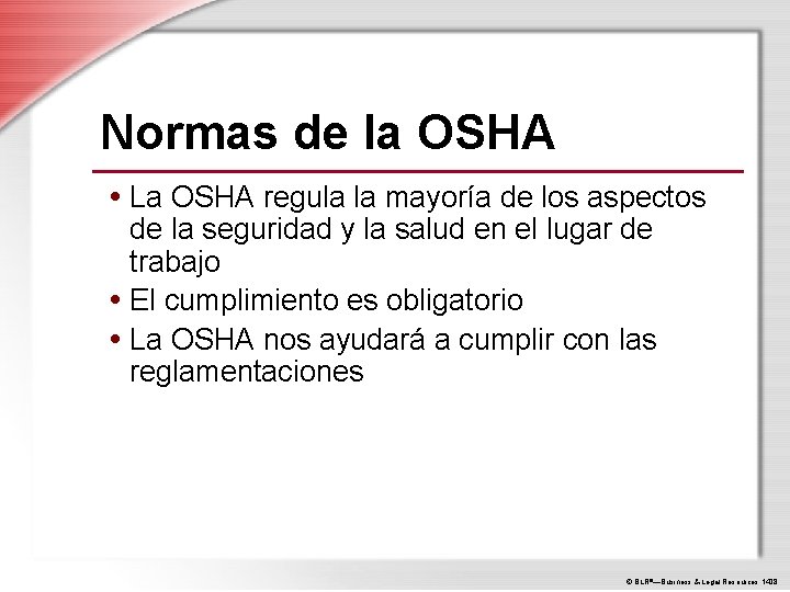 Normas de la OSHA • La OSHA regula la mayoría de los aspectos de