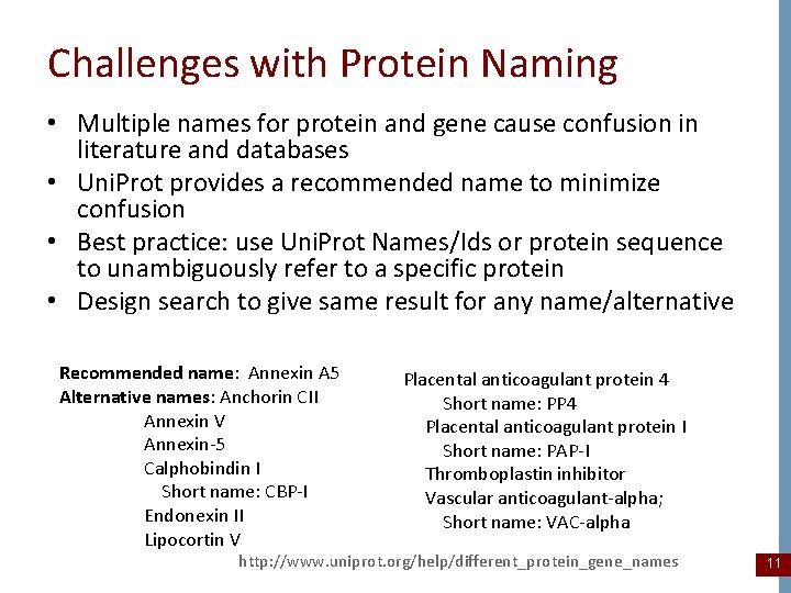 Challenges with Protein Naming • Multiple names for protein and gene cause confusion in