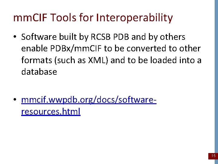 mm. CIF Tools for Interoperability • Software built by RCSB PDB and by others