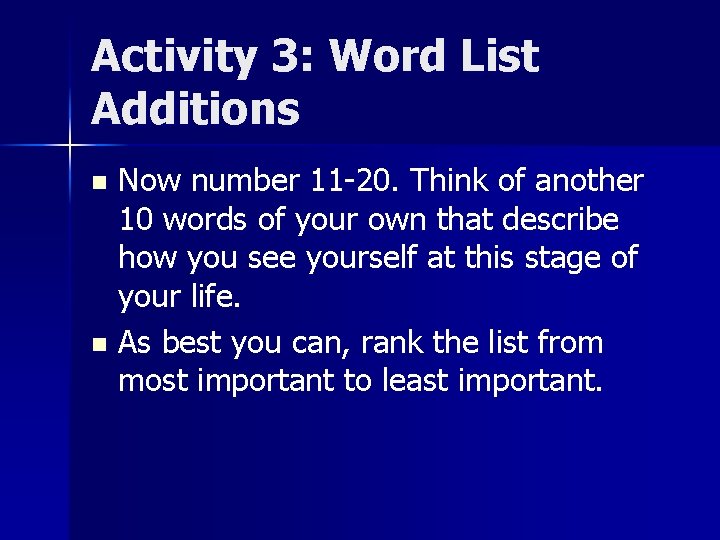 Activity 3: Word List Additions Now number 11 -20. Think of another 10 words