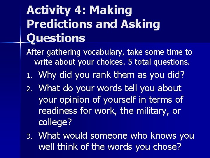 Activity 4: Making Predictions and Asking Questions After gathering vocabulary, take some time to