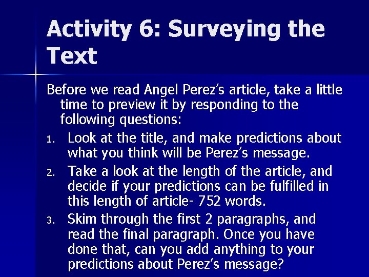 Activity 6: Surveying the Text Before we read Angel Perez’s article, take a little