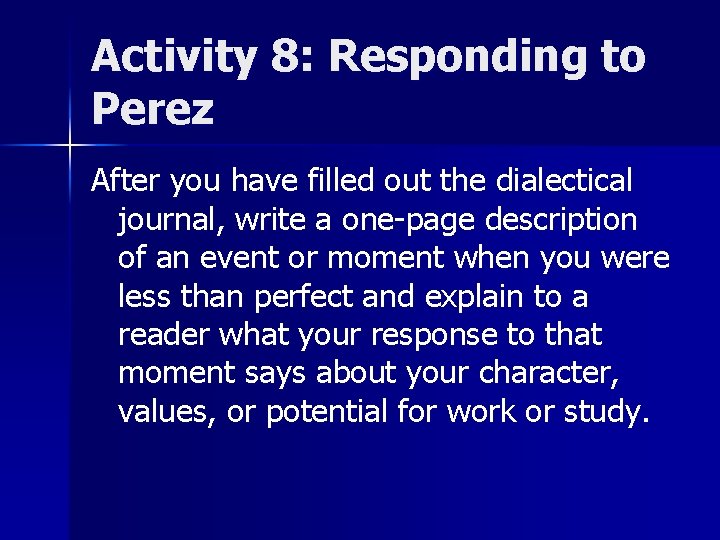 Activity 8: Responding to Perez After you have filled out the dialectical journal, write