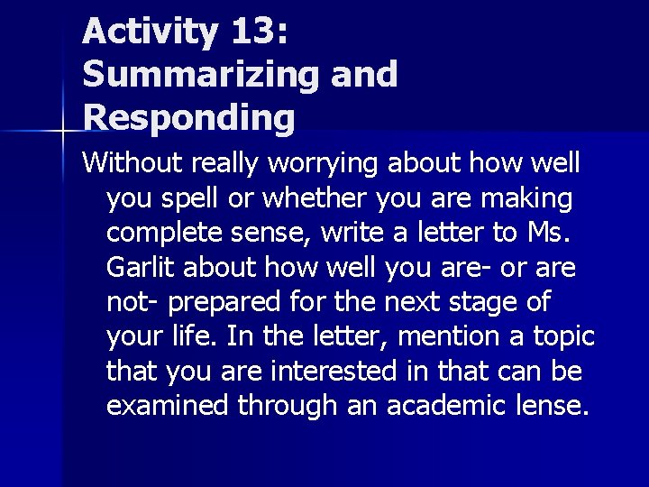 Activity 13: Summarizing and Responding Without really worrying about how well you spell or