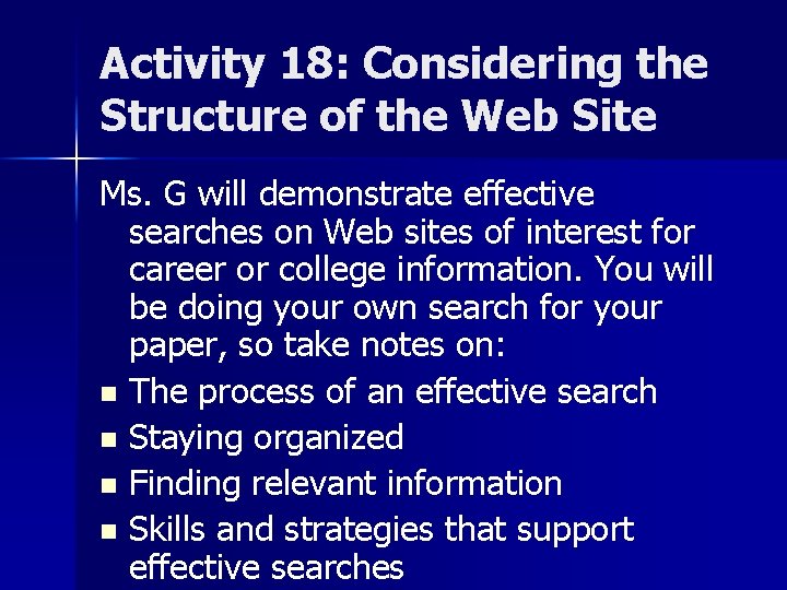 Activity 18: Considering the Structure of the Web Site Ms. G will demonstrate effective