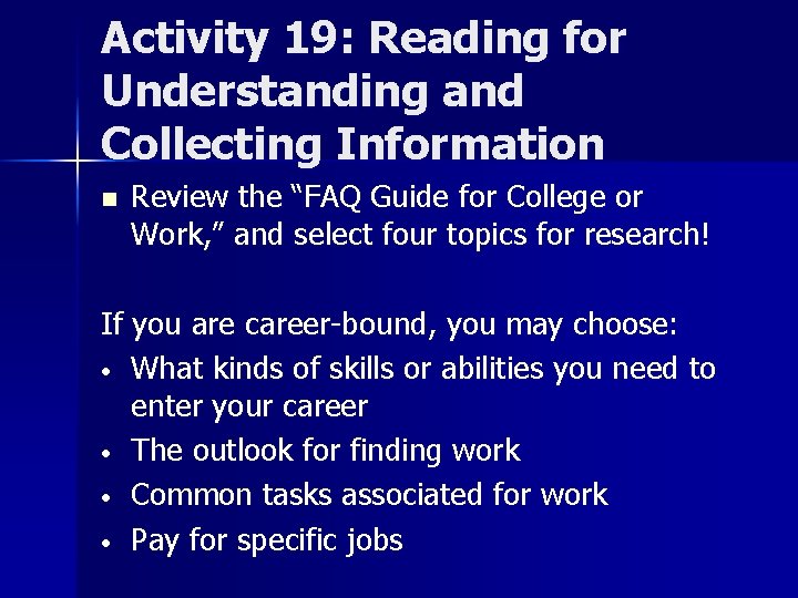 Activity 19: Reading for Understanding and Collecting Information n Review the “FAQ Guide for