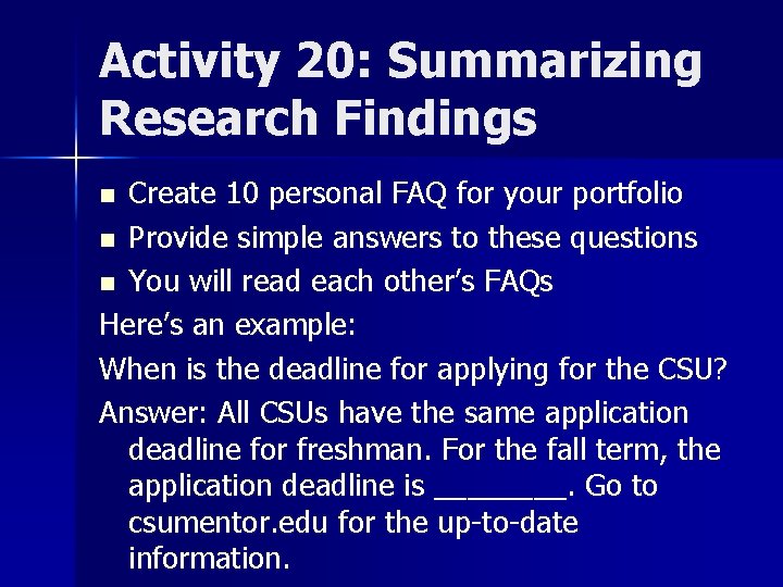 Activity 20: Summarizing Research Findings Create 10 personal FAQ for your portfolio n Provide