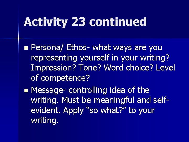 Activity 23 continued Persona/ Ethos- what ways are you representing yourself in your writing?