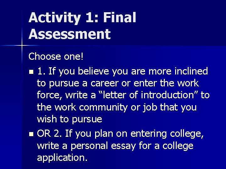 Activity 1: Final Assessment Choose one! n 1. If you believe you are more