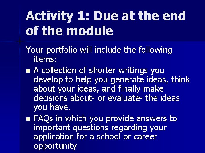 Activity 1: Due at the end of the module Your portfolio will include the