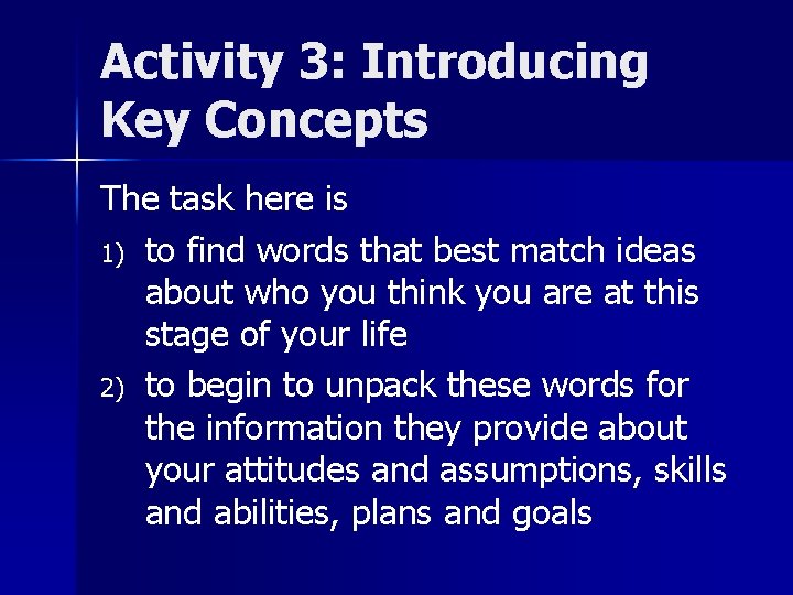 Activity 3: Introducing Key Concepts The task here is 1) to find words that