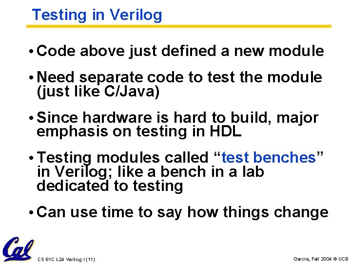 Testing in Verilog • Code above just defined a new module • Need separate Testing in Verilog • Code above just defined a new module • Need separate