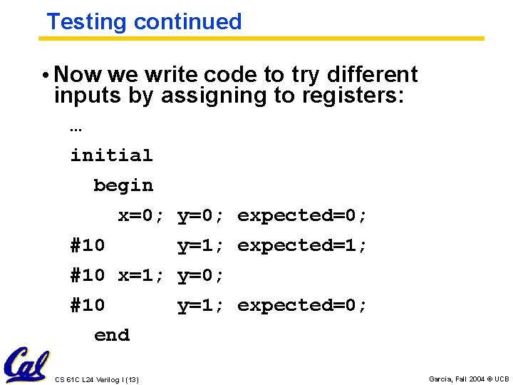 Testing continued • Now we write code to try different inputs by assigning to Testing continued • Now we write code to try different inputs by assigning to