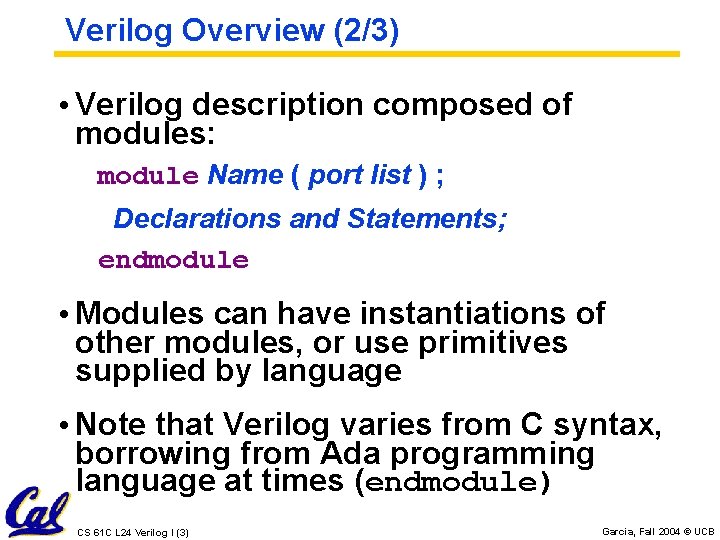 Verilog Overview (2/3) • Verilog description composed of modules: module Name ( port list Verilog Overview (2/3) • Verilog description composed of modules: module Name ( port list