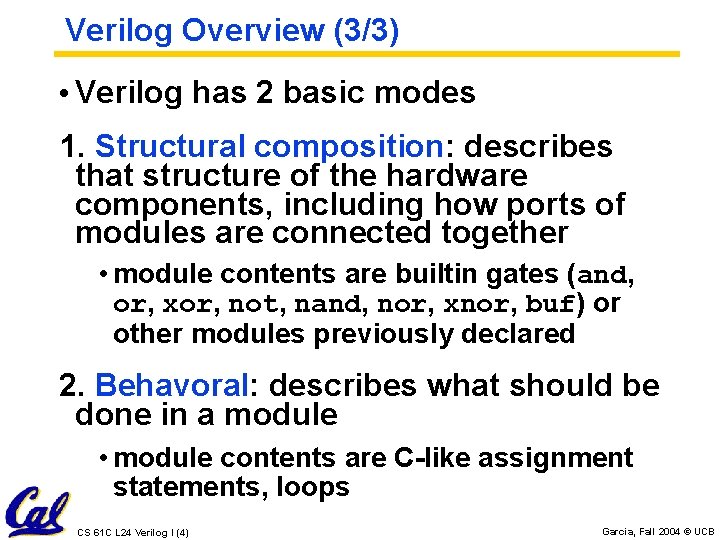 Verilog Overview (3/3) • Verilog has 2 basic modes 1. Structural composition: describes that Verilog Overview (3/3) • Verilog has 2 basic modes 1. Structural composition: describes that