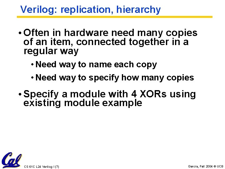 Verilog: replication, hierarchy • Often in hardware need many copies of an item, connected Verilog: replication, hierarchy • Often in hardware need many copies of an item, connected