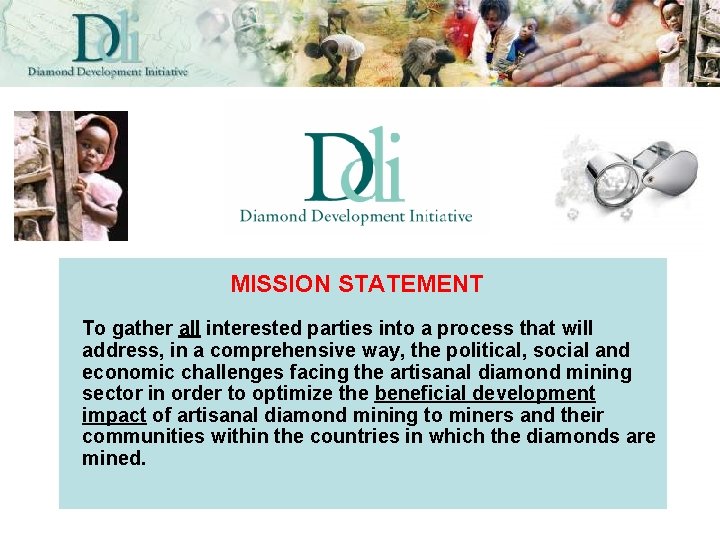 MISSION STATEMENT To gather all interested parties into a process that will address, in