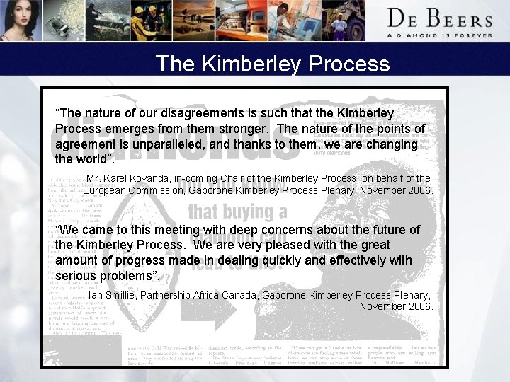 The Kimberley Process “The nature of our disagreements is such that the Kimberley Process