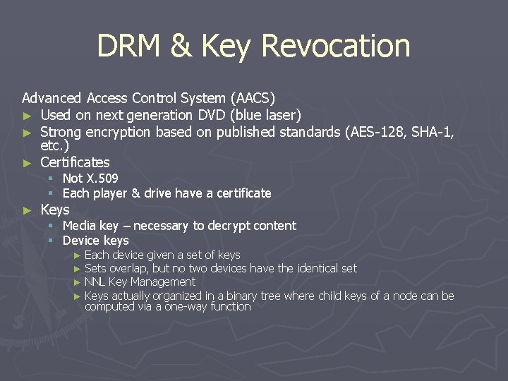 DRM & Key Revocation Advanced Access Control System (AACS) ► Used on next generation