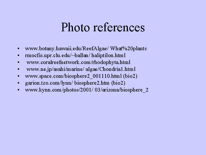 Photo references • • www. botany. hawaii. edu/Reef. Algae/ What%20 plants rmocfis. upr. clu.