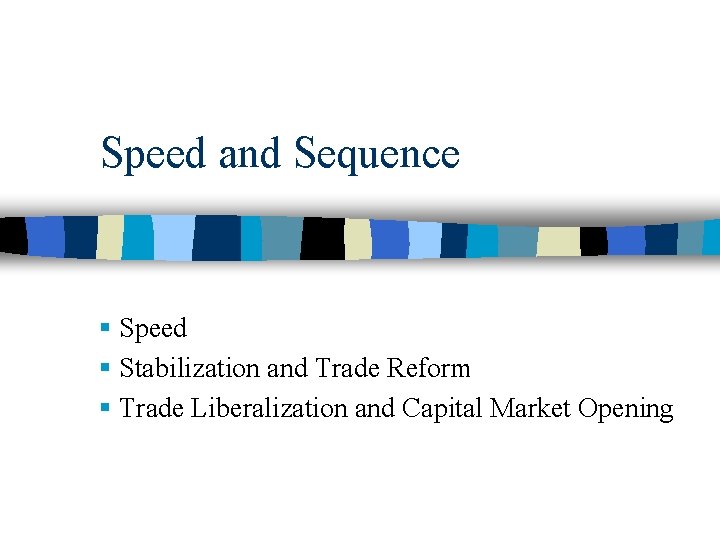 Speed and Sequence § Speed § Stabilization and Trade Reform § Trade Liberalization and