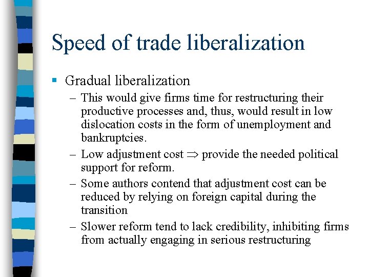 Speed of trade liberalization § Gradual liberalization – This would give firms time for