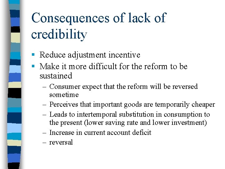 Consequences of lack of credibility § Reduce adjustment incentive § Make it more difficult