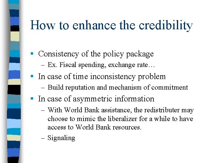 How to enhance the credibility § Consistency of the policy package – Ex. Fiscal