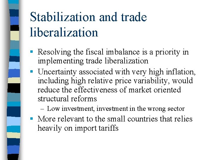 Stabilization and trade liberalization § Resolving the fiscal imbalance is a priority in implementing