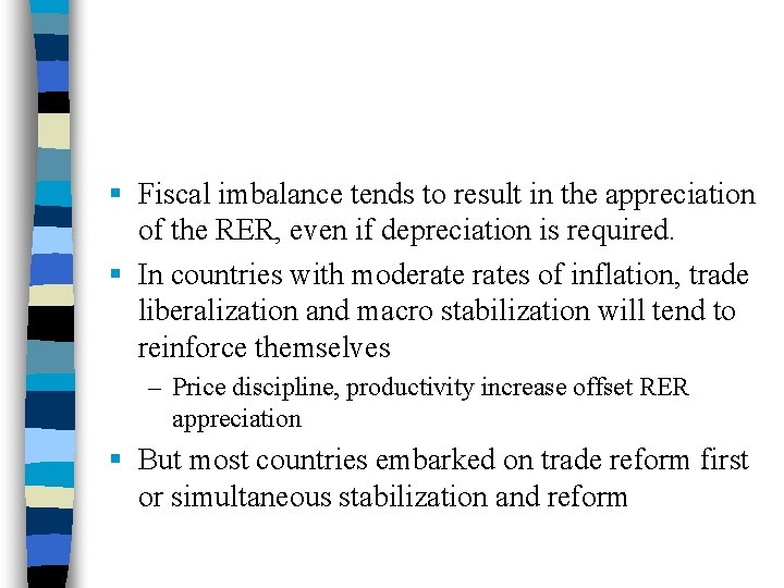 § Fiscal imbalance tends to result in the appreciation of the RER, even if