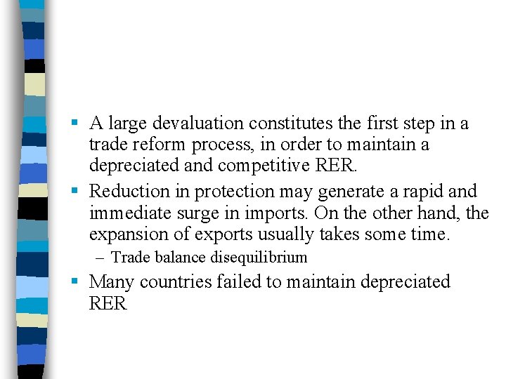 § A large devaluation constitutes the first step in a trade reform process, in