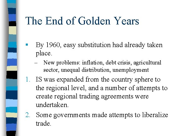 The End of Golden Years § By 1960, easy substitution had already taken place.