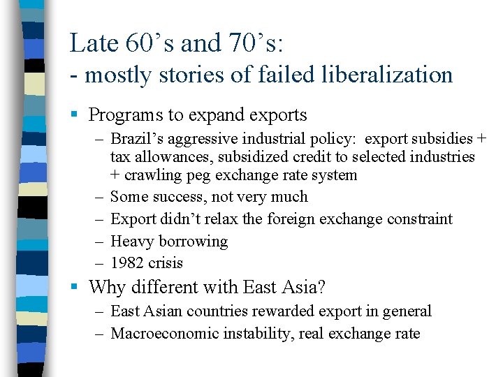 Late 60’s and 70’s: - mostly stories of failed liberalization § Programs to expand