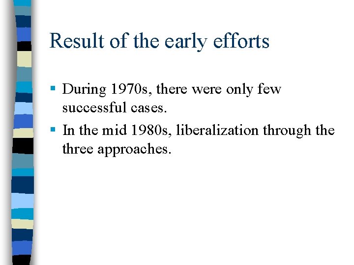 Result of the early efforts § During 1970 s, there were only few successful